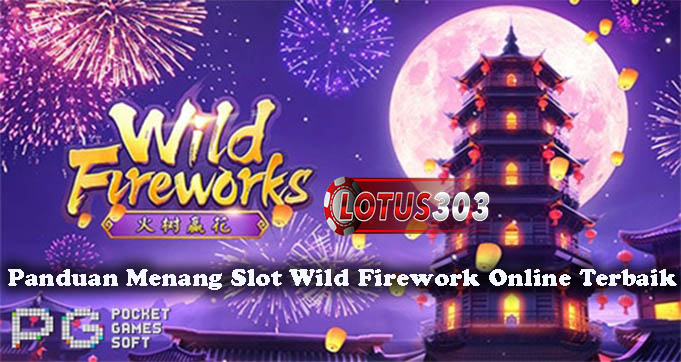 Panduan Menang Slot Wild Firework Online Terbaik